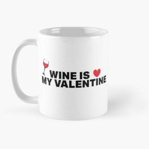 Wine is my valentine printed mugs