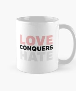 Love conquers hate printed mugs