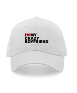 I love my crazy boyfriend caps
