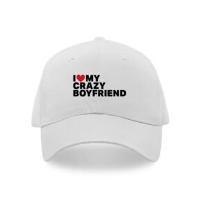 I love my crazy boyfriend caps