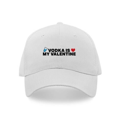 Vodka is my valentine printed caps