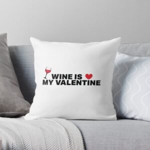 Wine is my valentine Throw pillow