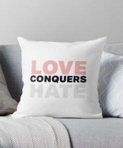 Love conquers hate pillow