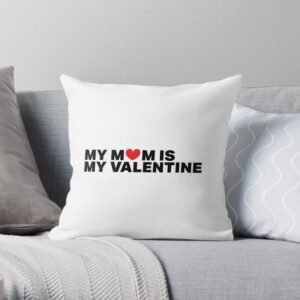 My mom is my valentine throw pillow