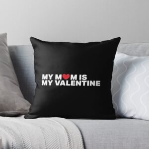 My mom is my valentine pillow