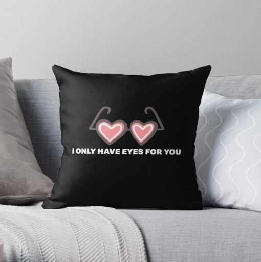 i only have eyes for you pillow
